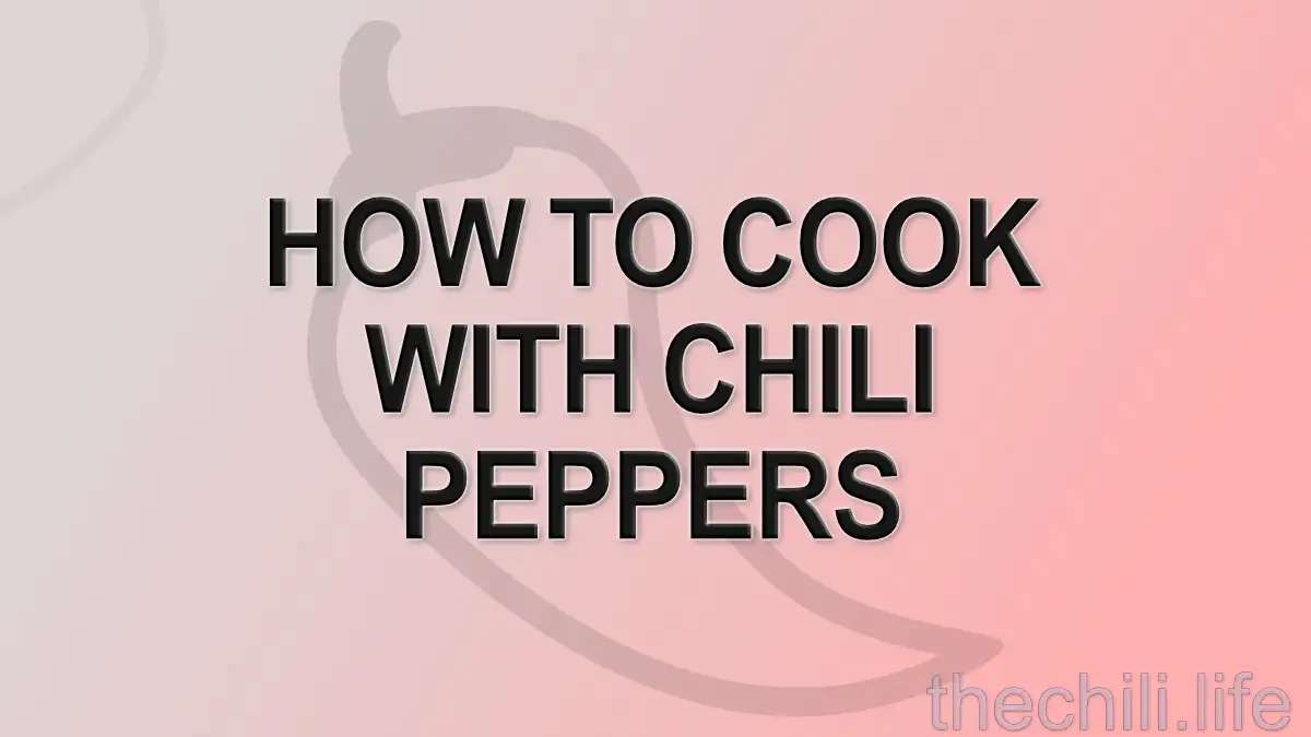 how to cook with chili peppers blog post